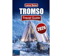 Tromsø Travel Guide 2026: Essential Insights, Itineraries, and Arctic Wonders for the Ultimate Northern Norway Escape