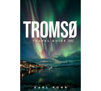 Tromsø Travel Guide 2026: Fjords, Whale Watching, Northern Lights, Arctic Adventures, Local Secrets, and Ingenious Seasonal Itineraries