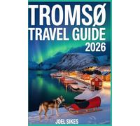 Tromsø Travel Guide 2026: Your Essential Handbook to Northern Lights & Arctic Adventures.