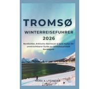 Tromsø Winterreiseführer 2026: Nordlichter, Arktische Abenteuer & Sami-Kultur - Ihr unverzichtbarer Guide zur Arktishauptstadt Norwegens