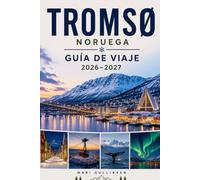 Tromso Guía de viaje 2026-2027: Descubre las auroras boreales, los fiordos árticos, la cultura sami, aventuras al aire libre y consejos prácticos para tu escapada a Noruega.