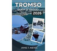 Tromso Guida Di Viaggio 2026: Aurora boreale, avventure artiche e itinerari intelligenti per ogni stagione