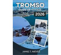 Tromso Guide De Voyage 2026: Aurores boréales, aventures arctiques et itinéraires astucieux pour chaque saison