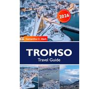 Tromso Travel Guide 2026-2027: Northern Lights, Midnight Sun, Dog Sledding, Whale Watching & Hidden Arctic Gems