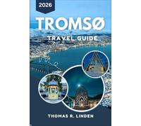 Tromso Travel Guide 2026: Discover Northern Norway's Arctic Wilderness, Wildlife, and Stunning Views