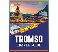 TROMSO TRAVEL GUIDE 2026 TO 2028