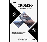 TROMSO TRAVEL GUIDE: Where Northern Lights, Fjords & Arctic Adventures Meet (CITIES TRAVEL GUIDE)