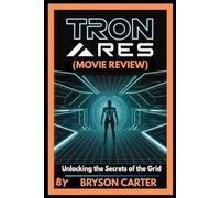 Tron: Ares (Movie Review): Unlocking the Secrets of the Grid