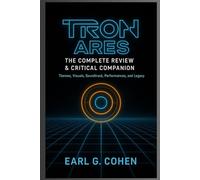 TRON ARES: THE COMPLETE REVIEW & CRITICAL COMPANION