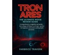Tron Ares The Ultimate Movie Review Guide: A comprehensive, insightful, and spoiler-free critique of Disney’s sci-fi epic-perfect for beginners and seniors seeking depth and clarity