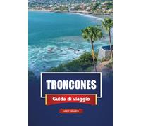TRONCONES Guida di viaggio 2026: Scopri le spiagge, i luoghi per il surf e la cultura locale con consigli pratici, itinerari e mappe