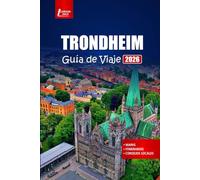 TRONDHEIM Guía de viaje 2026: Explora la ciudad histórica de Noruega con recorridos por los fiordos, comida local, rutas de senderismo y aventuras en la aurora boreal