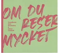 Trondheim Jazz Orchestra & Lindvall, John - Om Du Reser Mycket (if You Travel A Lot)
