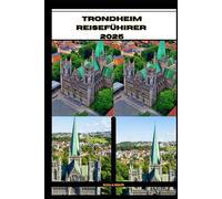 TRONDHEIM REISEFÜHRER 2025 (ADVENTURE AWAIT)