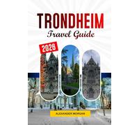 Trondheim Travel guide 2026: Discover Hidden Gems, Historic Landmarks, Travel Tips, and Unforgettable Vacation Experiences