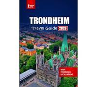 TRONDHEIM Travel Guide 2026: Explore Norway’s Historic City with Fjord Tours, Local Food, Hiking Trails, and Northern Lights Adventures