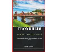 Trondheim Travel Guide 2026: Exploring Nordic Heritage, Waterfront Beauty, and Local Charm
