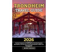 Trondheim Travel Guide: 2026 Practical Companion For Exploring The Third Most Populous Municipality In Norway Like A Local Featuring Expert Insights ... (Travel Like a Local With Maps Compilation)