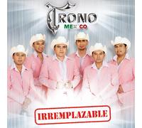 Trono De Mexico - Irremplazable