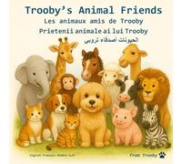 Trooby's Animal Friends: Learn English, French, Romanian, and Arabic with Trooby (Languages Fun with Trooby in English, French, Romanian, and Arabic)
