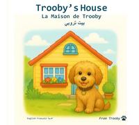 Trooby's House in English, French and Arabic: Learn English, French and Arabic with Trooby (Langiuages Fun with Trooby in English French and Arabic)
