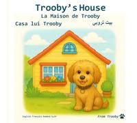 Trooby's House: Learning English, French, Romanian, and Arabic with Trooby (Languages Fun with Trooby in English, French, Romanian, and Arabic)