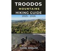 TROODOS MOUNTAINS HIKING GUIDE 2025 - 2026: Explore Ancient Trails, Hidden Villages, and Breathtaking Peaks in the Heart of Cyprus (Wild Pathways)