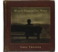 Trooper - Make It Through This World