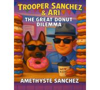 Trooper Sanchez & Ari: The Great Donut Dilemma (Trooper Sanchez and Ari)