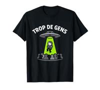 Trop De Gens Francés OVNI Divertido Extraterrestre Secuestro Introvertido Camiseta