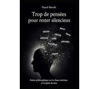 Trop de pensées pour rester silencieux: Poésie philosophique sur le chaos intèrieur et la quête de sens