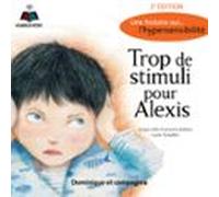 Trop de stimuli pour Alexis : une histoire sur... l'hypersensibilité