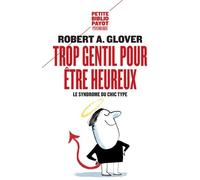 Trop gentil pour être heureux: Le syndrome du chic type