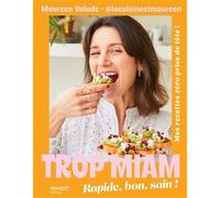 Trop miam: Rapide, bon, sain !
