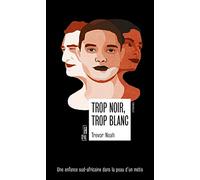 Trop noir, trop blanc: Une enfance sud-africaine dans la peau d'un métis