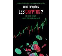 Trop risquées, les cryptos ?: Le guide ultime pour investir prudemment