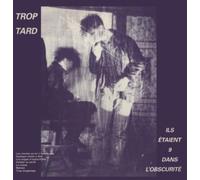 Trop Tard - Ils Etaient 9 Dans L'obscurité [Vinilo]