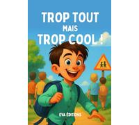 Trop tout mais trop cool !: 4 histoires illustrées pour enfants à partir de 7 ans au caractère affirmé, pour canaliser leur énergie et cultiver la confiance en soi