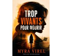 Trop vivants pour mourir: Un psychologique thriller impossible à lâcher - addictif aux phénomènes - absolument captivant