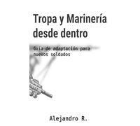 Tropa y Marinería desde dentro: Guía de adaptación para nuevos soldados