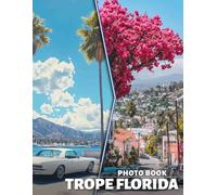 Trope Florida Photo Book: Explore 40 Stunning Images Showcasing Florida's Unique Culture And Natural Beauty