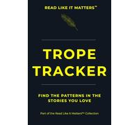 TROPE TRACKER: Find The Patterns In The Stories You Love (READ LIKE IT MATTERS)