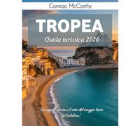 Tropea Guida Turistica 2026: Spiagge, cultura e l’arte del viaggio lento in Calabria