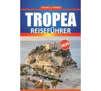 Tropea Reiseführer 2025: Erkunden Sie Kalabriens Küstenjuwel mit Insidertipps, den besten Stränden, authentischen Restaurants, praktischen Routen und ... Küstenstädte Italiens gesehen haben müssen