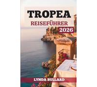 TROPEA REISEFÜHRER 2026: Entdecken Sie die atemberaubende Schönheit der kalabrischen Klippenstadt mit ihren unvergesslichen Sehenswürdigkeiten in der Umgebung