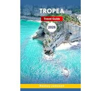 Tropea Travel Guide 2026: The Complete Essential Guide to Italy Southern Paradise, Coastal Views, Beaches, Culinary Spots, Activities, and Local Tips for Unforgettable Experiences