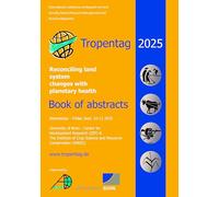 Tropentag 2025-International Research on Food Security, Natural Resource Management and Rural Development. Reconciling land system changes with planetary health