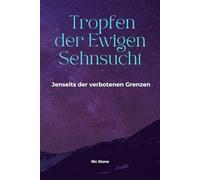 Tropfen der Ewigen Sehnsucht: Jenseits der verbotenen Grenzen