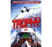 Trophy: From the Files of November Squadron - Book 1