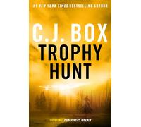 Trophy Hunt: A pulse-racing thriller in the unmissable Joe Pickett set in the American Wild West